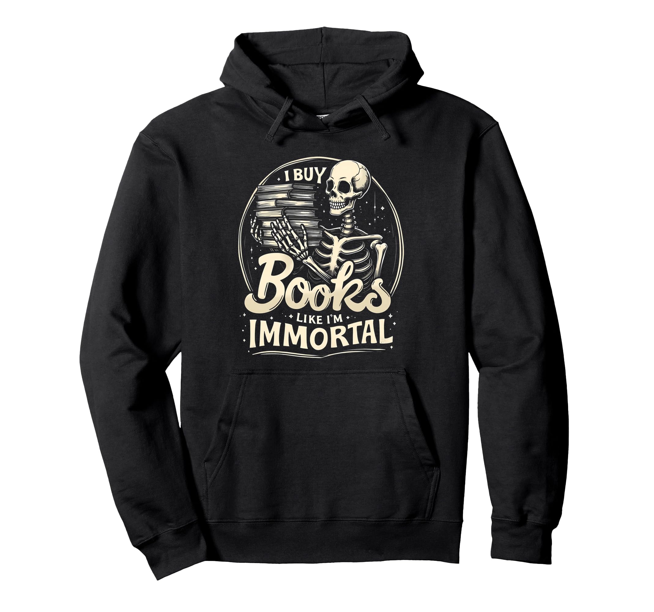 I Buy Books Like Im Immortal Macabre Hoodie - Trendy Graphic Men Women - T-Shirt, Sweatshirt, Hoodie