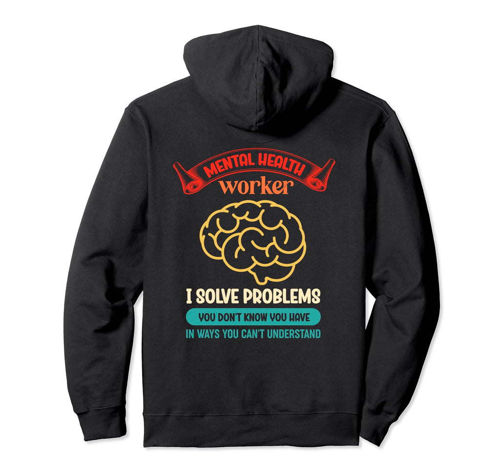 Mental Health Worker Awareness Self Hoodie - Fun Novelty Design Men Women - T-Shirt, Sweatshirt, Hoodie