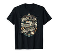 Funny Book Club Gifts Reading Books T-Shirt - Novelty Apparel Unisex - T-Shirt, Sweatshirt, Hoodie