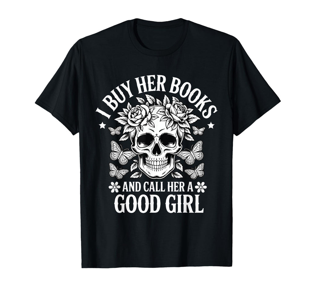 I Buy Her Books And Call Her Good T-Shirt - Aesthetic Graphic Men Women - T-Shirt, Sweatshirt, Hoodie