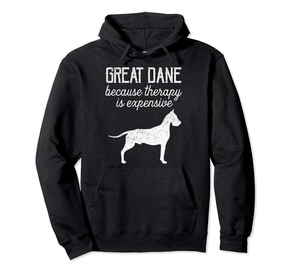 Great Dane Because Therapy Is Hoodie - Fun Novelty Design for Adults - T-Shirt, Sweatshirt, Hoodie