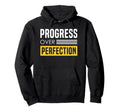 Progress Over Perfection Encouraging Hoodie - Trendy Graphic for Adults - T-Shirt, Sweatshirt, Hoodie