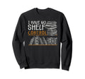 Funny Bookworm Book Shelf Librarian Sweatshirt - Custom Art Print Unisex - T-Shirt, Sweatshirt, Hoodie