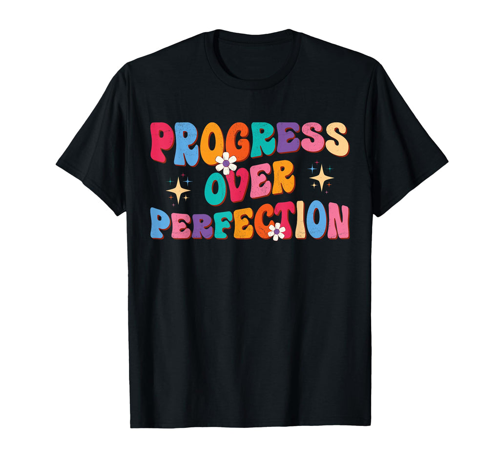 Groovy Motivational Progress Over T-Shirt - Casual Everyday Wear Unisex - T-Shirt, Sweatshirt, Hoodie