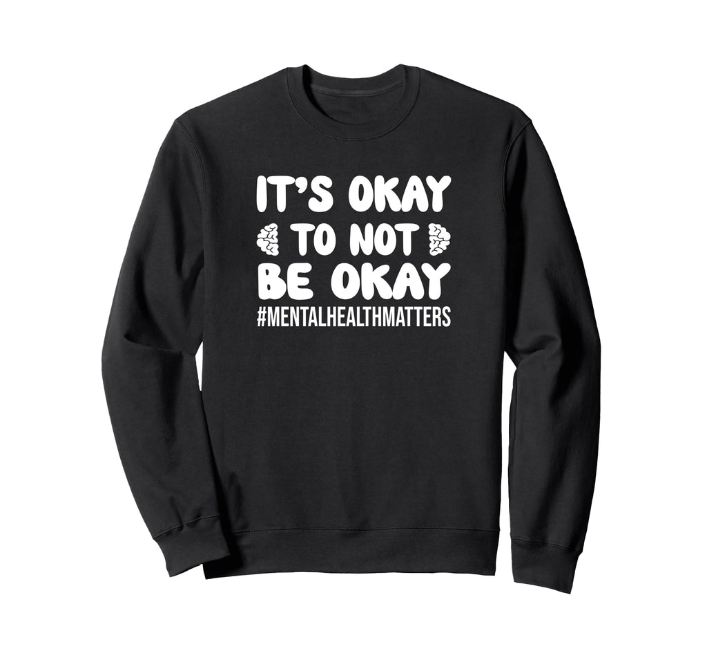 Inspirational Mental Health Sweatshirt - Novelty Apparel for Adults - T-Shirt, Sweatshirt, Hoodie