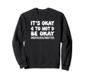 Inspirational Mental Health Sweatshirt - Novelty Apparel for Adults - T-Shirt, Sweatshirt, Hoodie