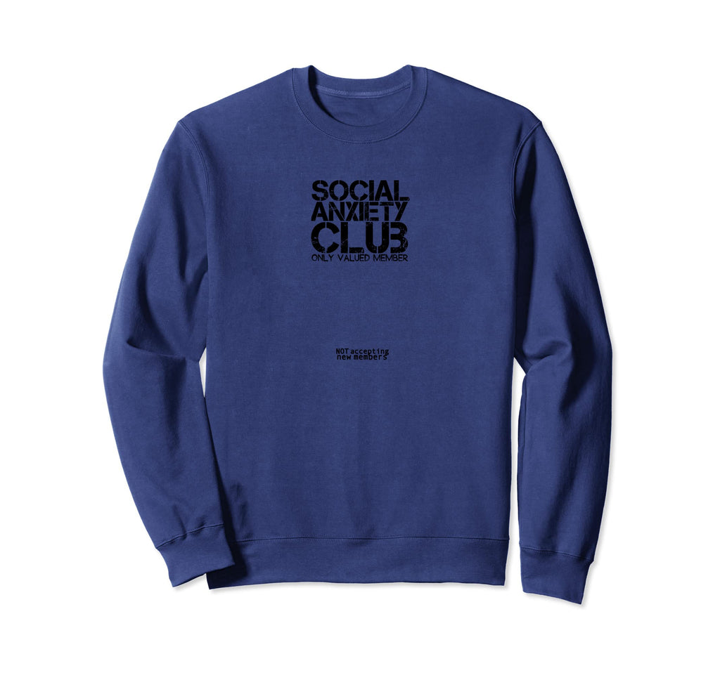 Social Anxiety Club Only Sweatshirt - Casual Everyday Wear Men Women - T-Shirt, Sweatshirt, Hoodie