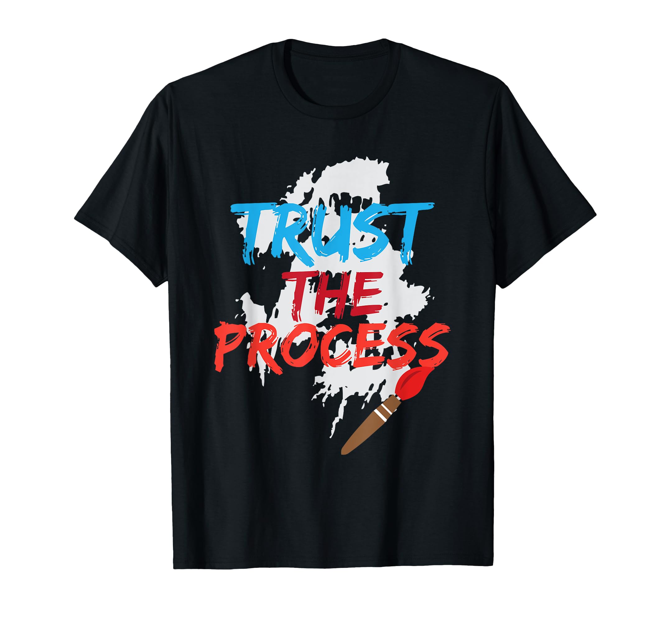 Trust Process Funny Painter Artist T-Shirt - Aesthetic Graphic Men Women - T-Shirt, Sweatshirt, Hoodie