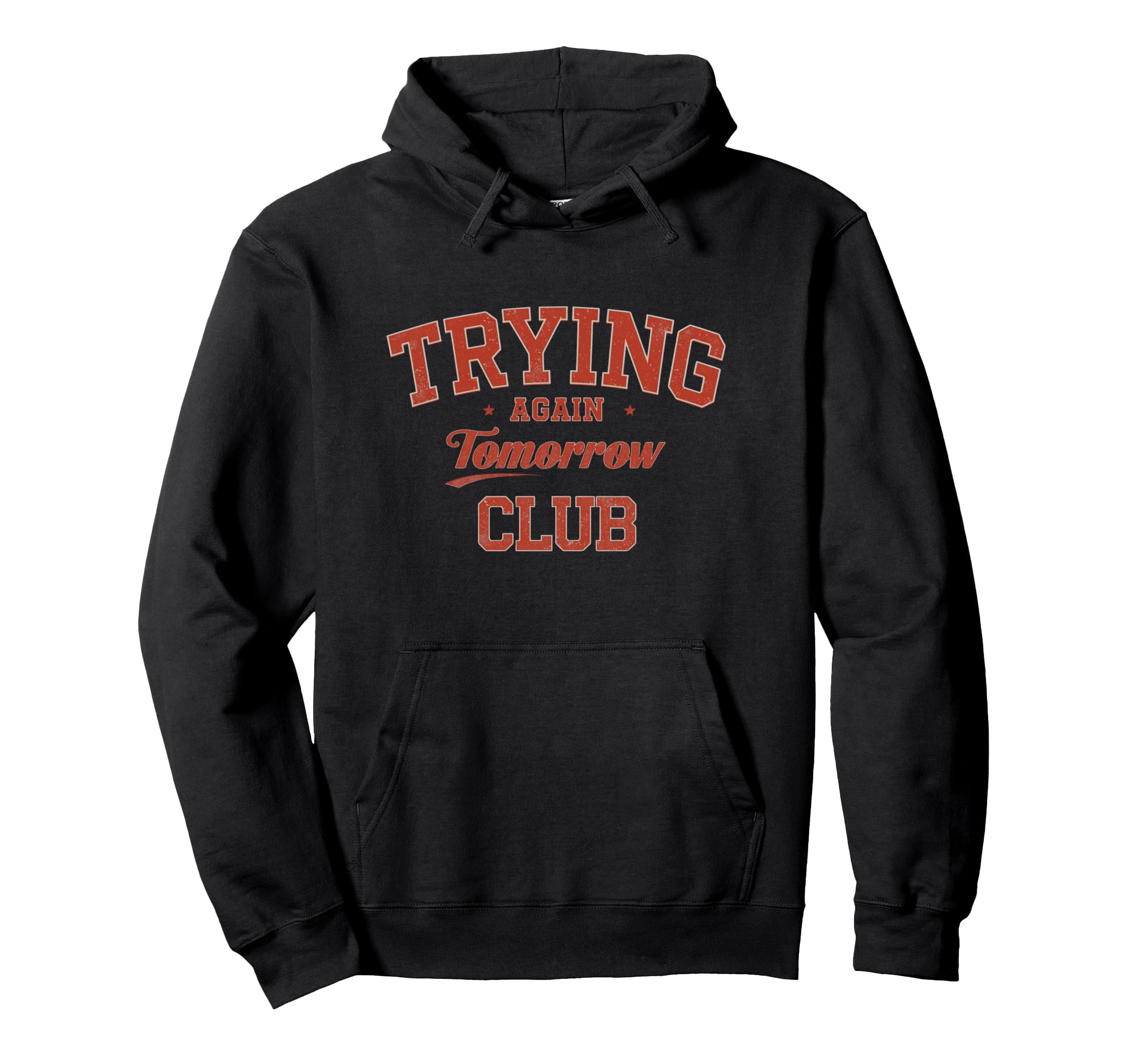 Trying Again Tomorrow Club Positive Hoodie - Minimalist Print Men Women - T-Shirt, Sweatshirt, Hoodie
