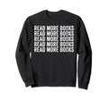 Funny Read More Books Librarian Sweatshirt - Aesthetic Graphic for Adults - T-Shirt, Sweatshirt, Hoodie