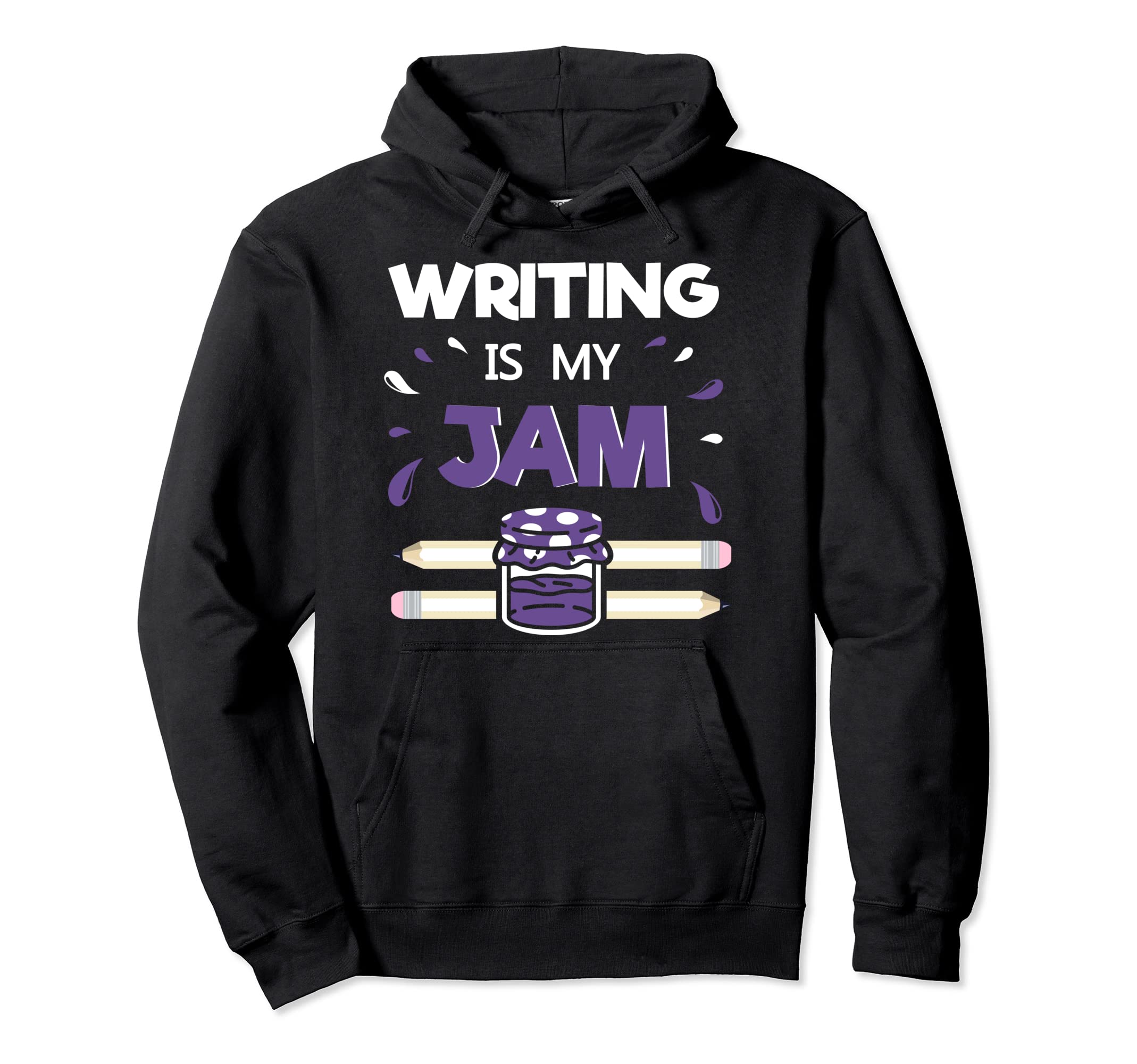 Writing Is My Jam Funny Author Writer Hoodie - Trendy Graphic for Adults - T-Shirt, Sweatshirt, Hoodie