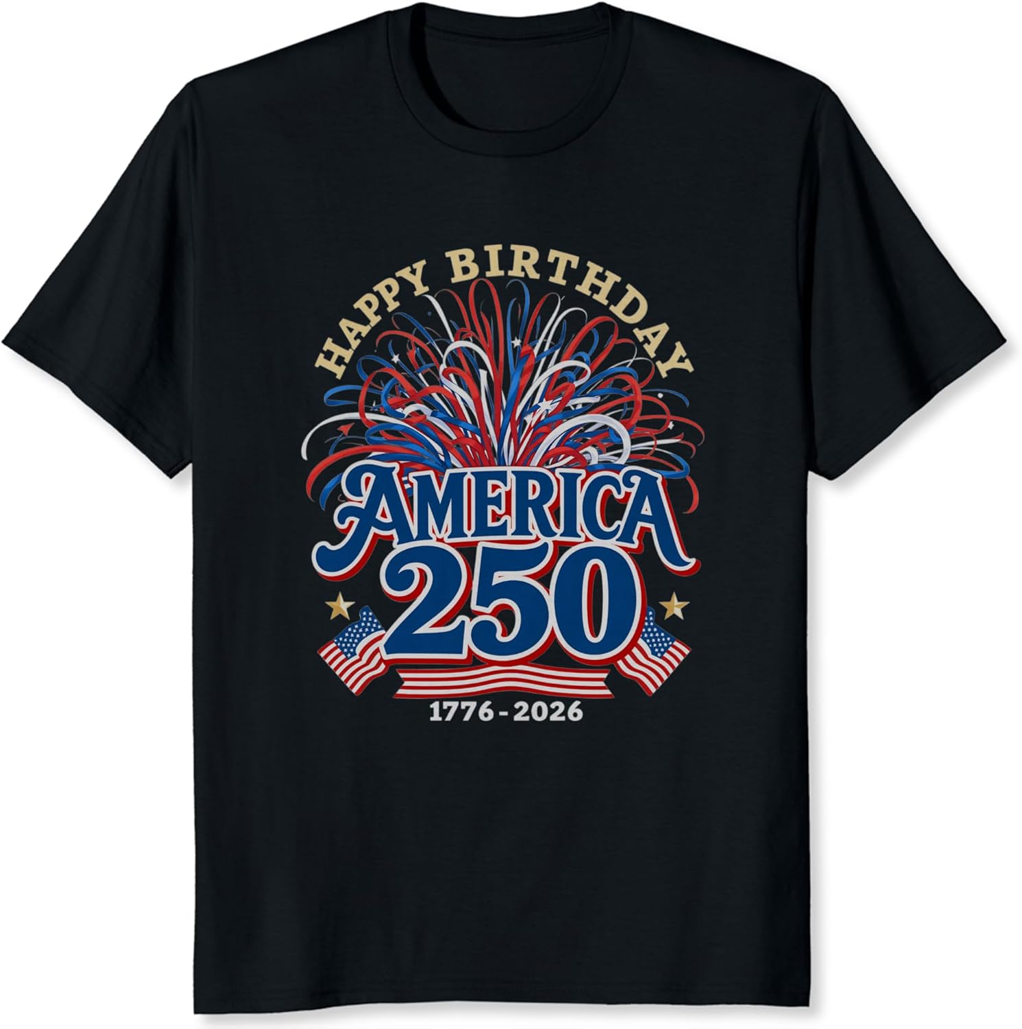 Happy Birthday America 250 Shirt 250th Anniversary Patriotic Fireworks USA Independence Day Tee - T-Shirt, Sweatshirt, Hoodie