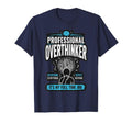 Professional Overthinker Funny T-Shirt - Casual Everyday Wear for Adults - T-Shirt, Sweatshirt, Hoodie