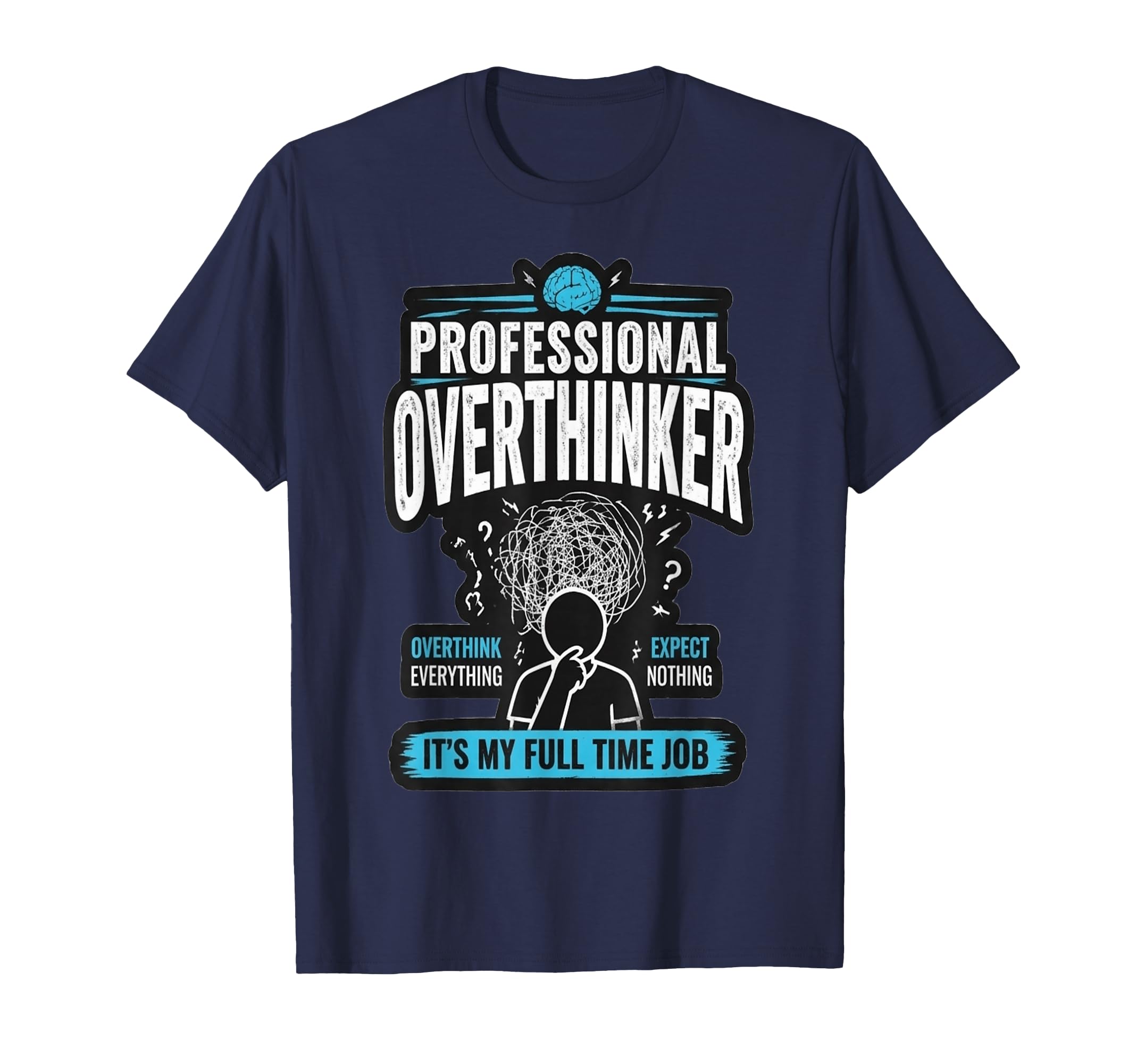 Professional Overthinker Funny T-Shirt - Casual Everyday Wear for Adults - T-Shirt, Sweatshirt, Hoodie