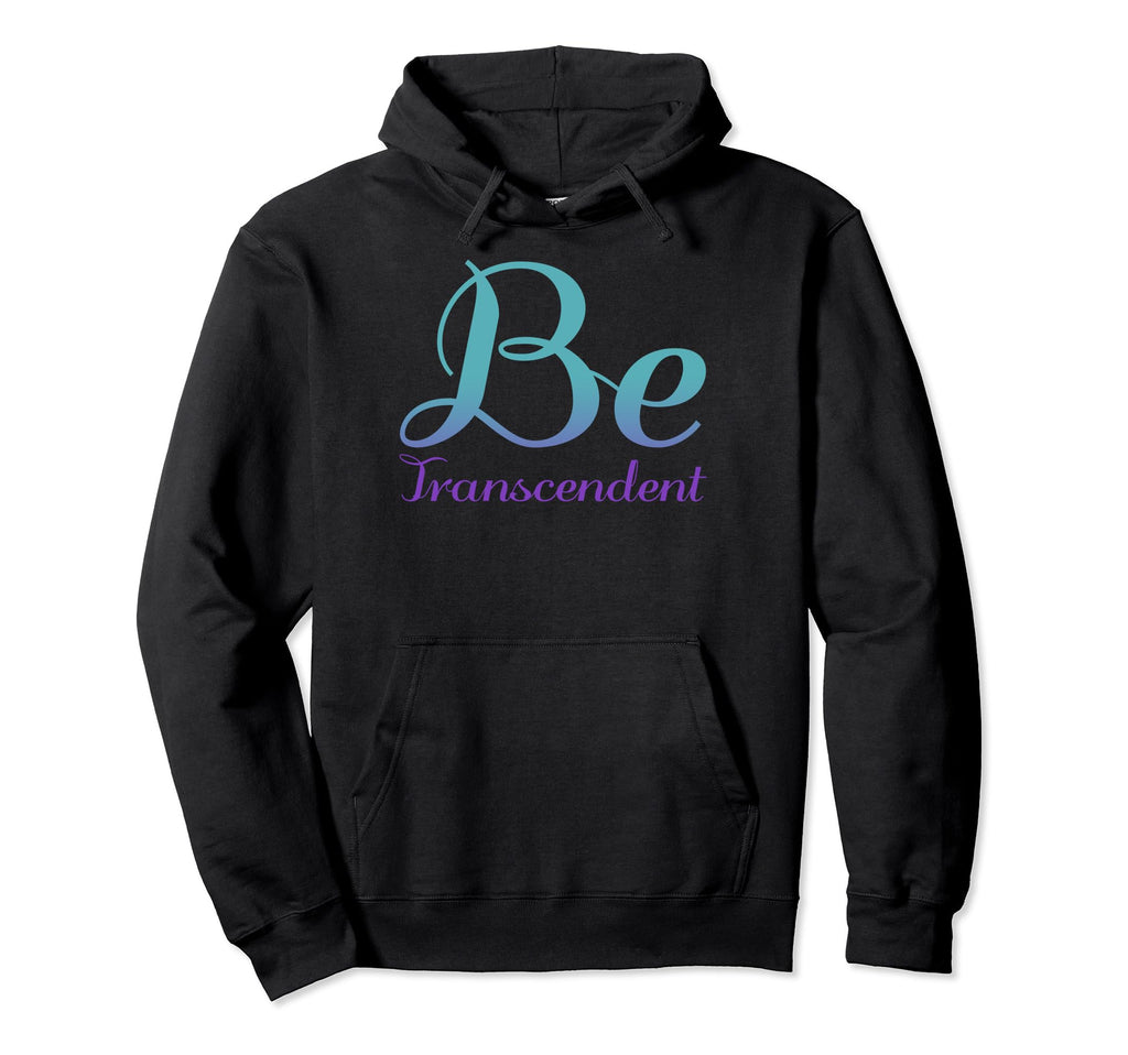 Be Transcendent Mental Health Awareness Hoodie - Unique Graphic for Adults - T-Shirt, Sweatshirt, Hoodie