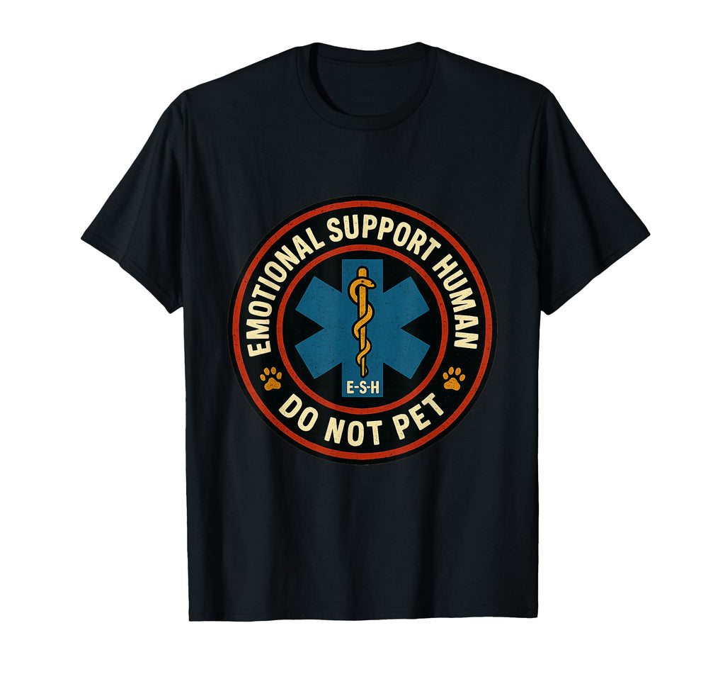 Emotional Support Human Do Not Pet T-Shirt - Novelty Apparel for Adults - T-Shirt, Sweatshirt, Hoodie