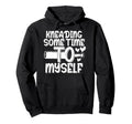 Kneading Time Self Care Baking As Self T-Shirt - Streetwear Style Unisex - T-Shirt, Sweatshirt, Hoodie