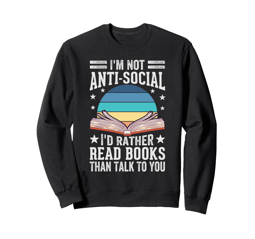 Im Not Anti Social Id Just Rather Sweatshirt - Minimalist Print for Adults - T-Shirt, Sweatshirt, Hoodie