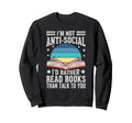 Im Not Anti Social Id Just Rather Sweatshirt - Minimalist Print for Adults - T-Shirt, Sweatshirt, Hoodie