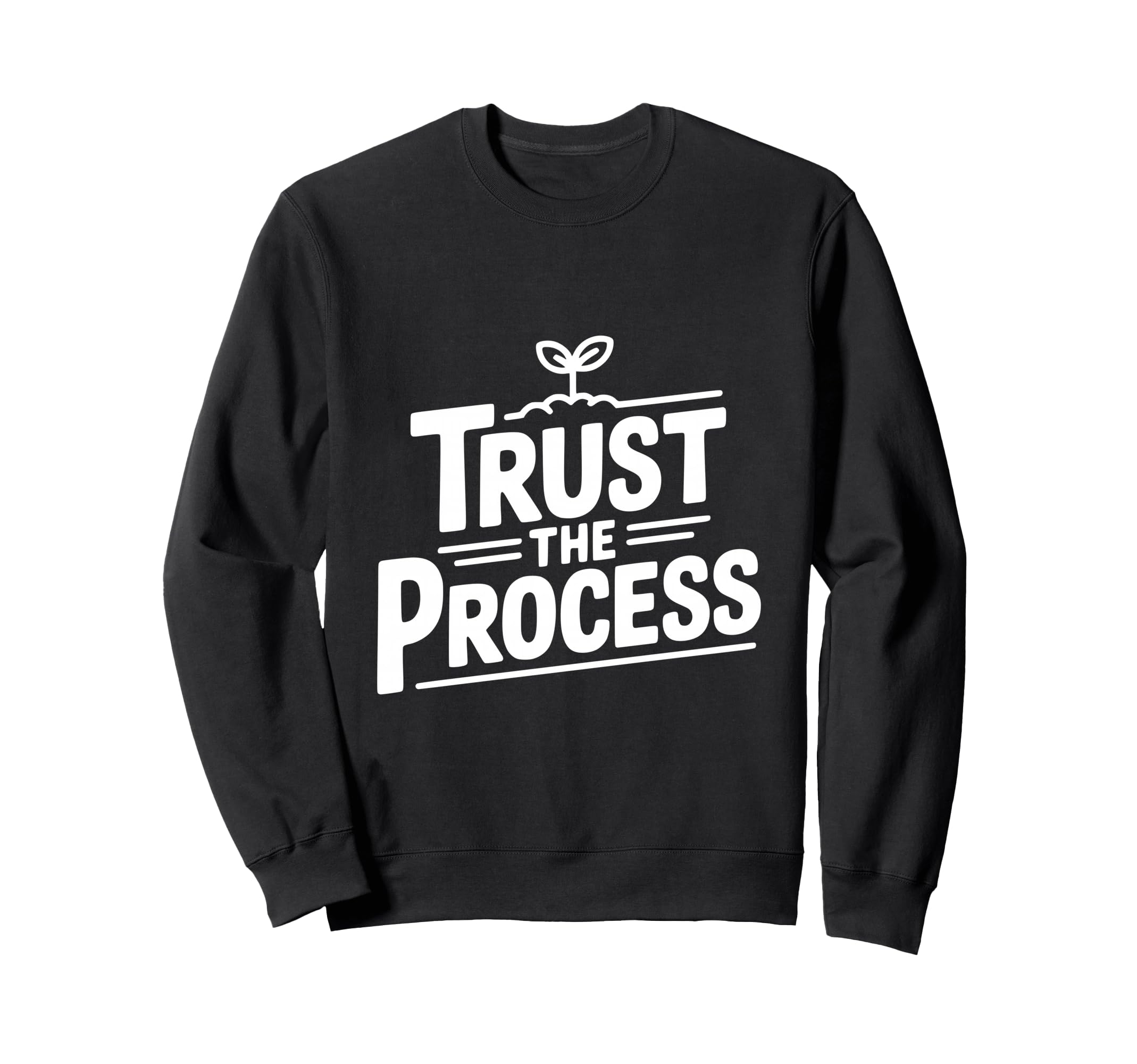 Trust Process Motivational Sweatshirt - Unique Graphic for Adults - T-Shirt, Sweatshirt, Hoodie