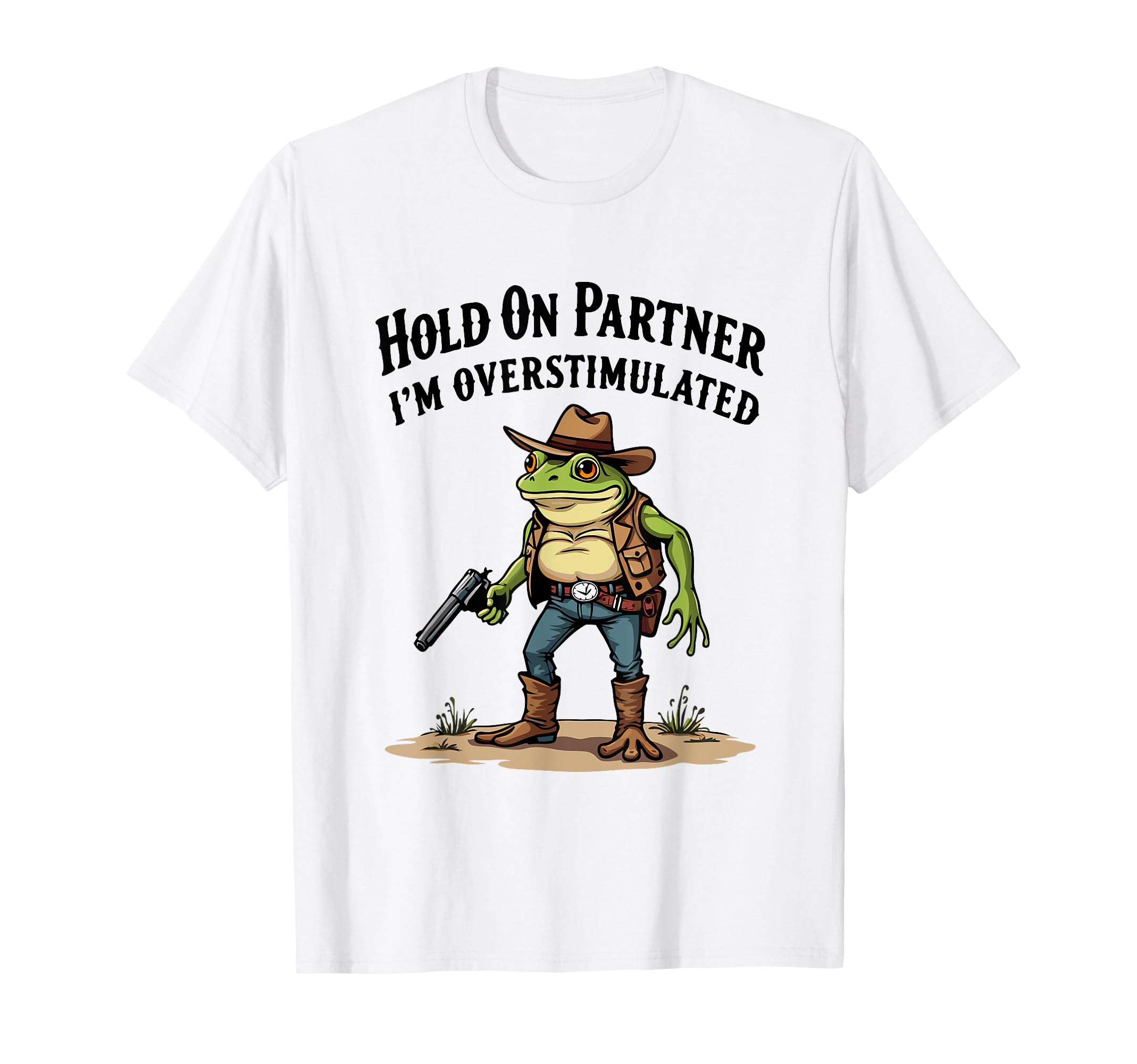 Hold Partner Im Overstimulated Cowboy T-Shirt - Minimalist Print Men Women - T-Shirt, Sweatshirt, Hoodie