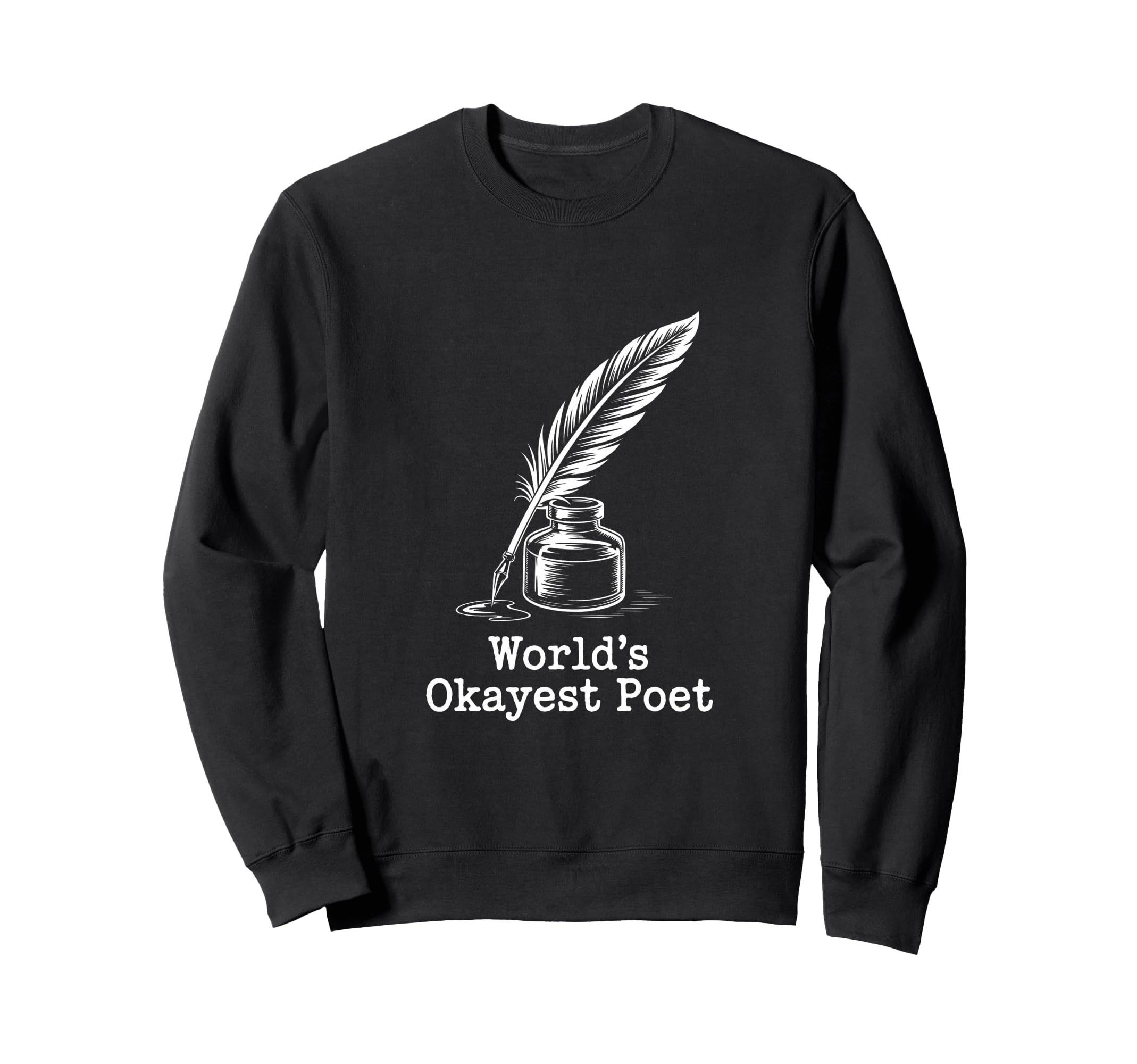 Poetcore Worlds Okayest Poet Sweatshirt - Casual Everyday Wear Men Women - T-Shirt, Sweatshirt, Hoodie