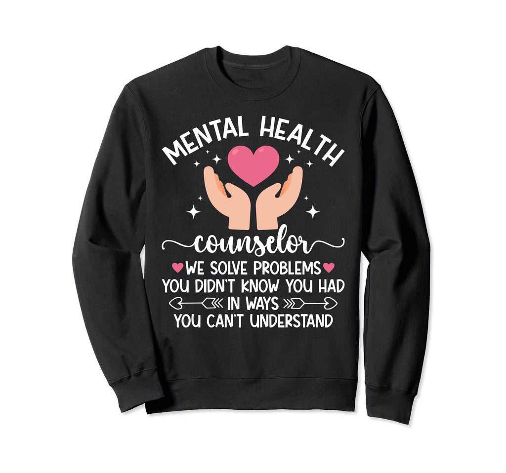 Mental Health Counselor Month Sweatshirt - Casual Everyday Wear Men Women - T-Shirt, Sweatshirt, Hoodie
