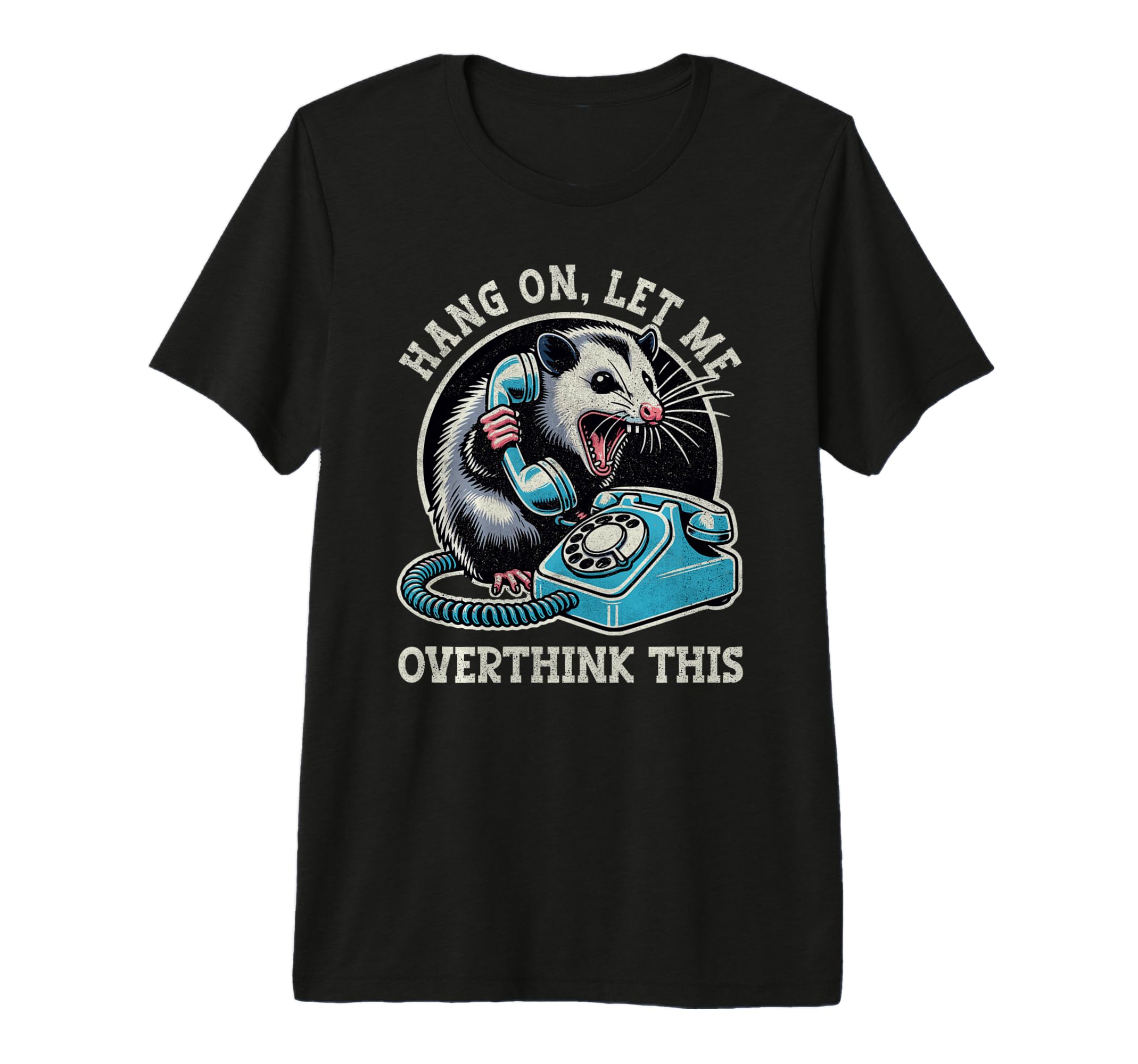 Hang Let Me Overthink This Funny Possum T-Shirt - Streetwear Style Unisex - T-Shirt, Sweatshirt, Hoodie