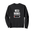 Book Nerd Reading Lover Worm Need Sweatshirt - Casual Everyday Wear Unisex - T-Shirt, Sweatshirt, Hoodie