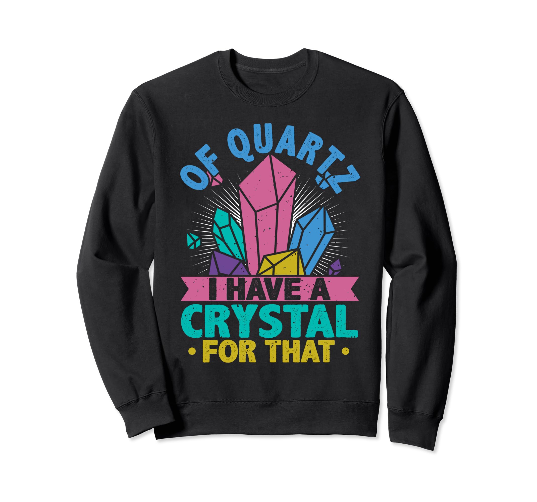Crystal Healing Stones Quartz Sweatshirt - Fun Novelty Design for Adults - T-Shirt, Sweatshirt, Hoodie