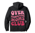 Overstimulated Moms Club Funny Mom Hoodie - Streetwear Style for Adults - T-Shirt, Sweatshirt, Hoodie