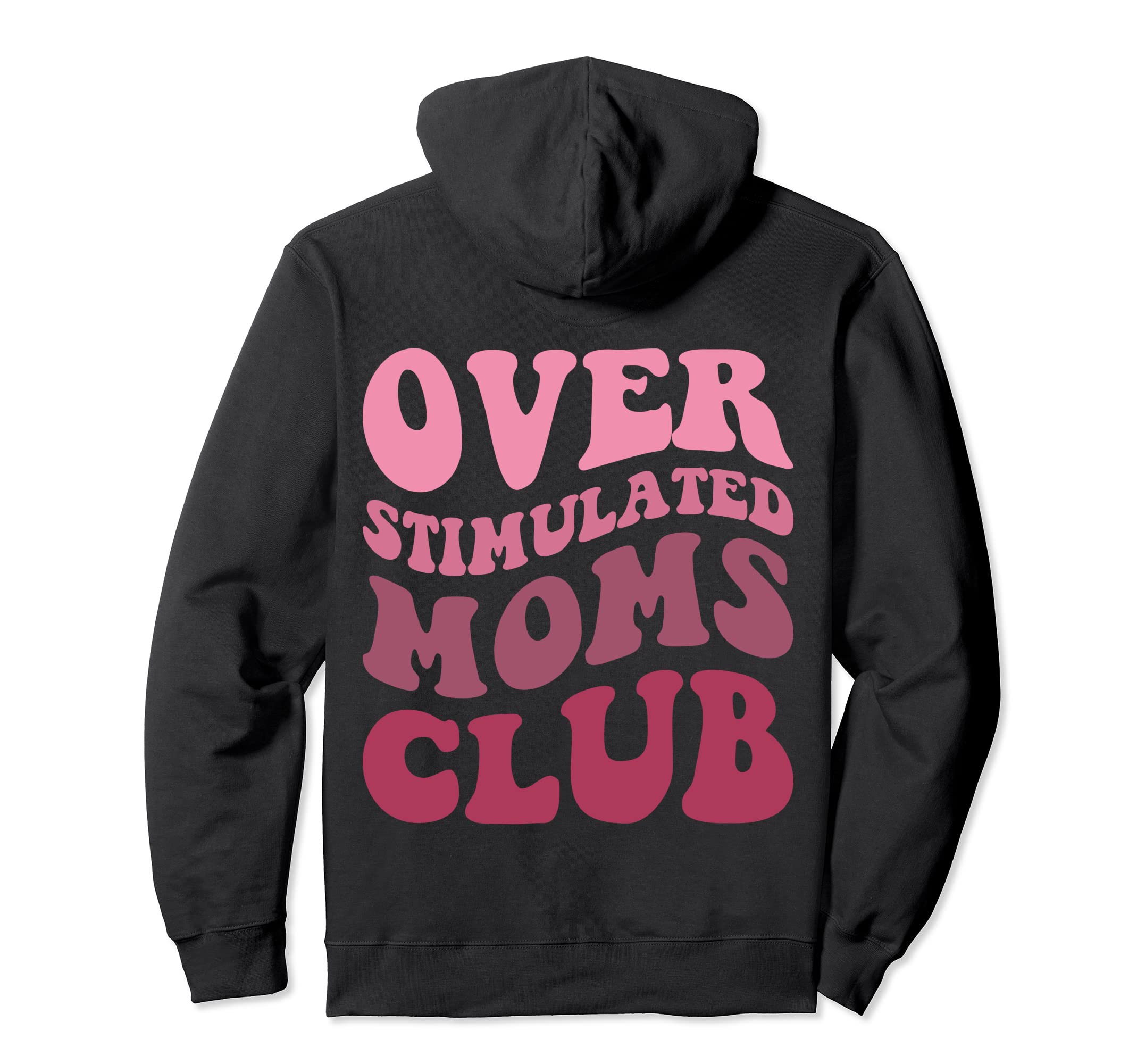 Overstimulated Moms Club Funny Mom Hoodie - Streetwear Style for Adults - T-Shirt, Sweatshirt, Hoodie