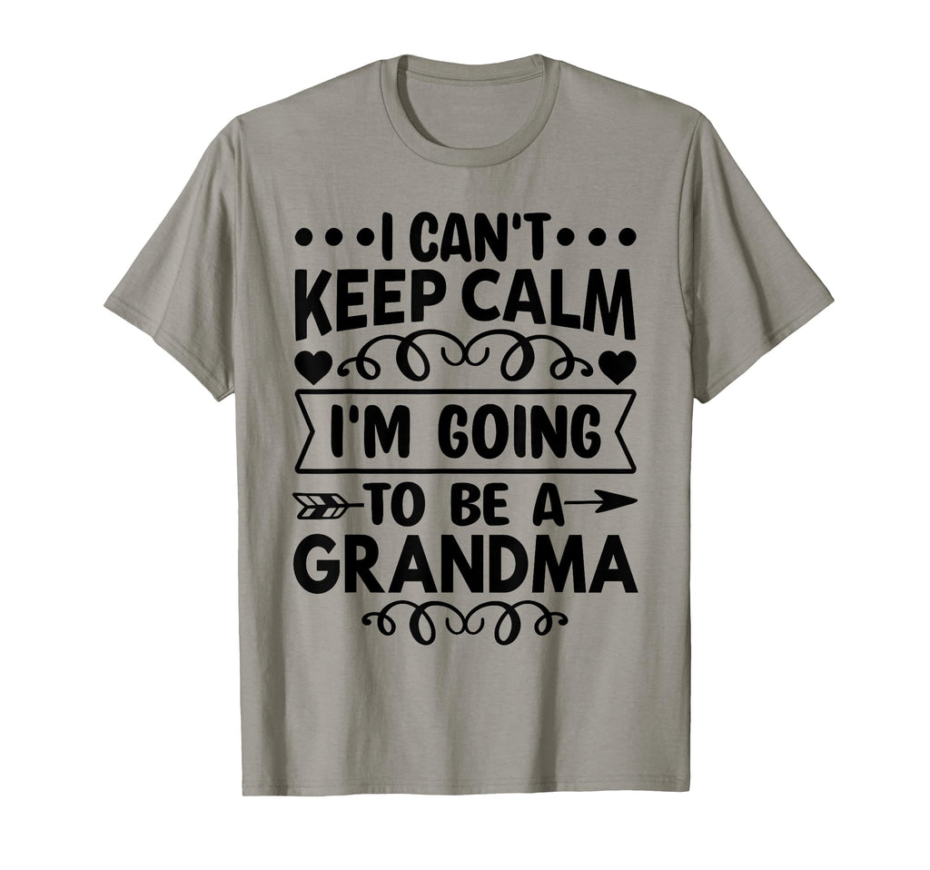 I Cant Keep Calm Im Going To Be Grandma T-Shirt - Graphic Print Unisex - T-Shirt, Sweatshirt, Hoodie