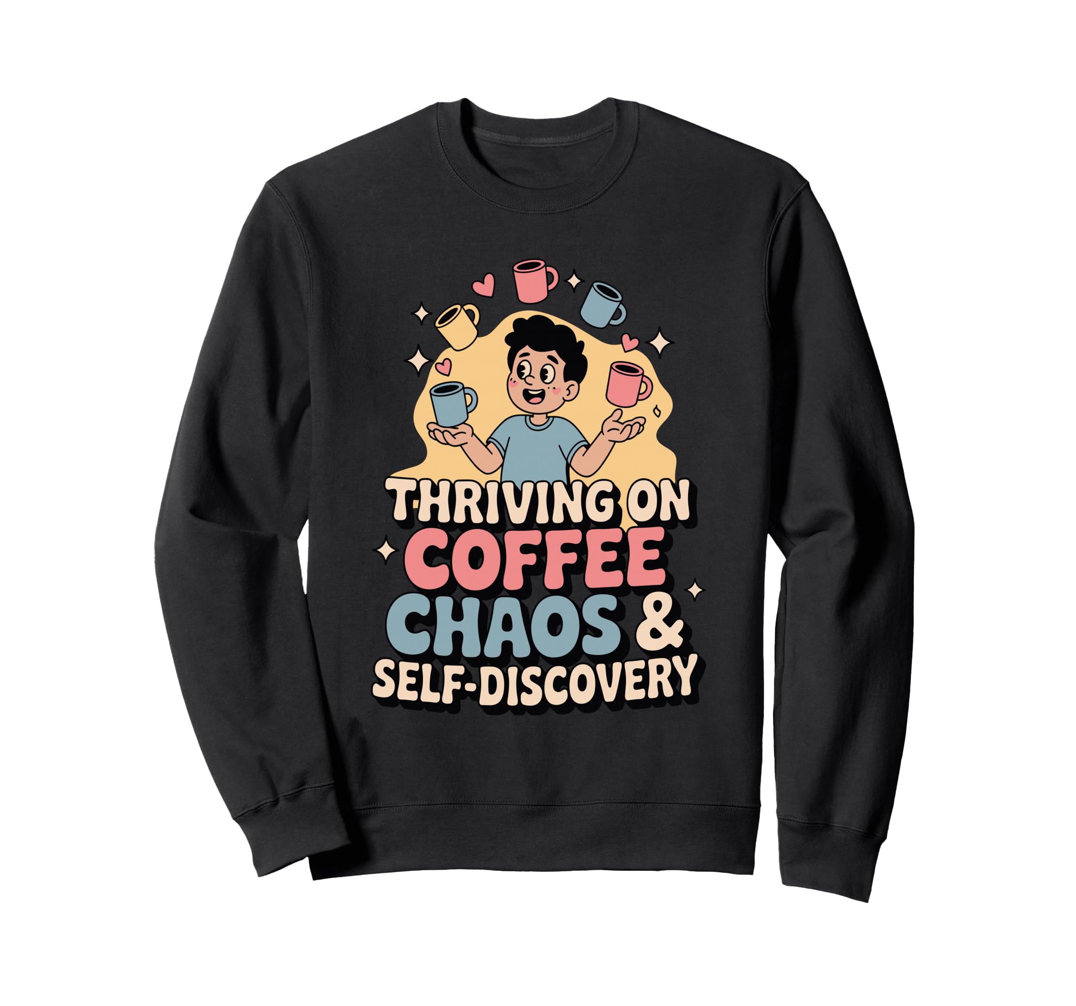 Thriving Coffee Chaos Self Sweatshirt - Aesthetic Graphic for Adults - T-Shirt, Sweatshirt, Hoodie