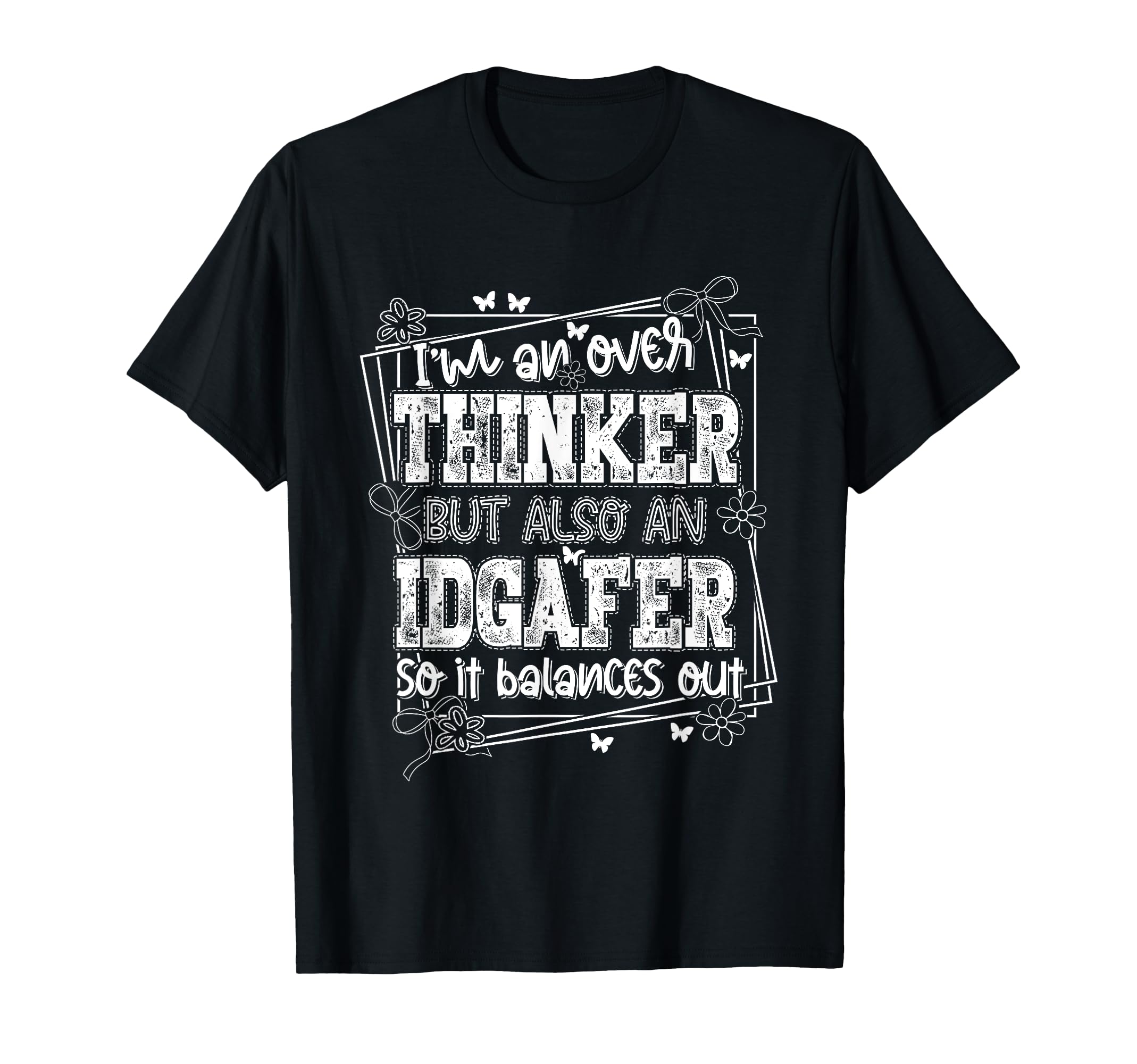 Im Overthinker But Also Idgafer So It T-Shirt - Unique Graphic Unisex - T-Shirt, Sweatshirt, Hoodie