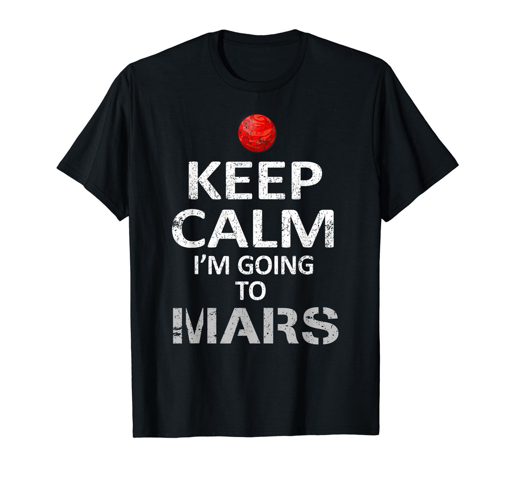 Occupy Mars Keep Calm Im Going To Mars T-Shirt - Trendy Graphic for Adults - T-Shirt, Sweatshirt, Hoodie