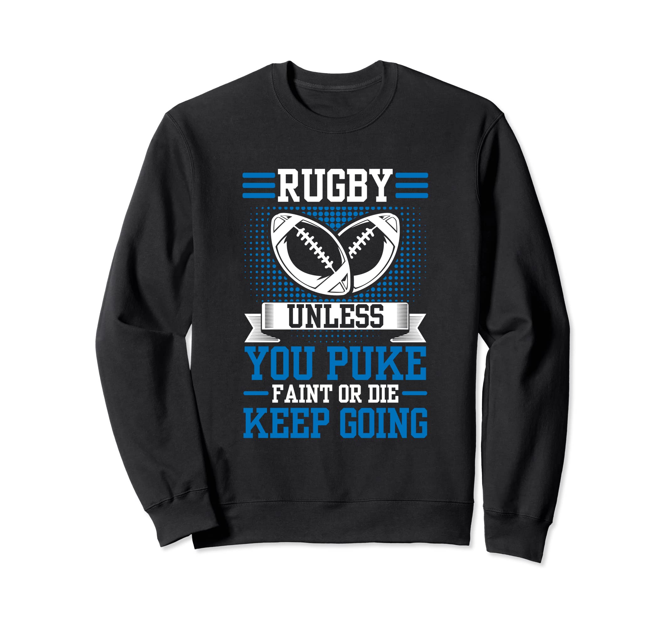 Unless You Puke Keep Going Rugby Sweatshirt - Aesthetic Graphic Men Women - T-Shirt, Sweatshirt, Hoodie