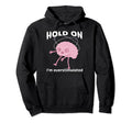 Funny Hold Im Overstimulated Hoodie - Casual Everyday Wear for Adults - T-Shirt, Sweatshirt, Hoodie