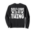 Self Care Advocates Sweatshirt - Streetwear Style Men Women - T-Shirt, Sweatshirt, Hoodie