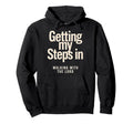 Getting My Steps Walking Lord Text Hoodie - Graphic Print Unisex - T-Shirt, Sweatshirt, Hoodie