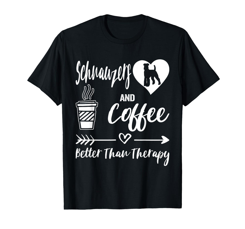 Schnauzers And Coffee Better Than T-Shirt - Fun Novelty Design Unisex - T-Shirt, Sweatshirt, Hoodie