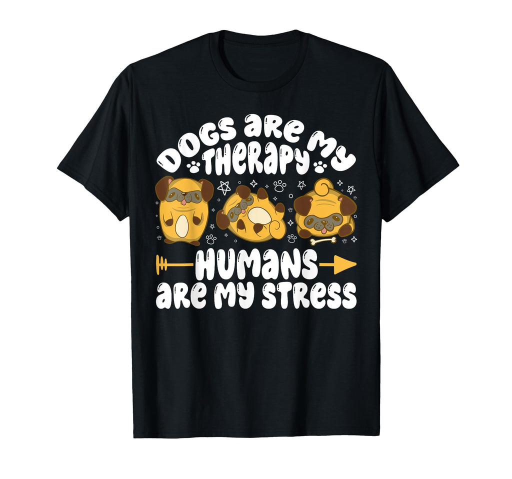 Dogs Are My Therapy Humans Are My T-Shirt - Minimalist Print Men Women - T-Shirt, Sweatshirt, Hoodie
