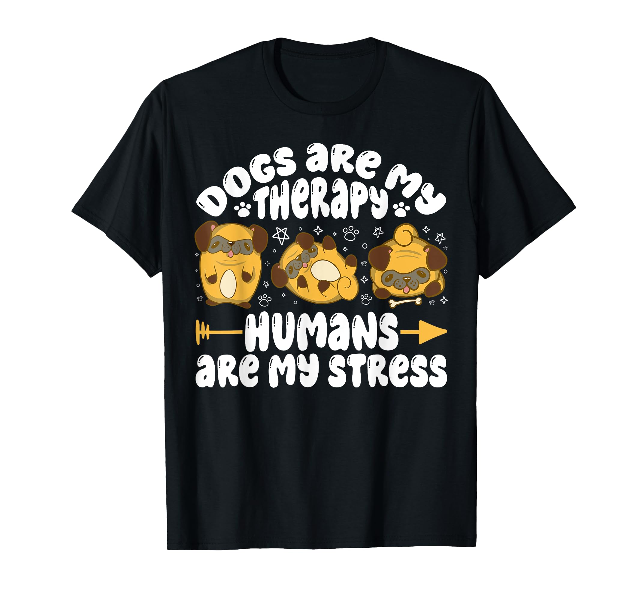 Dogs Are My Therapy Humans Are My T-Shirt - Minimalist Print Men Women - T-Shirt, Sweatshirt, Hoodie