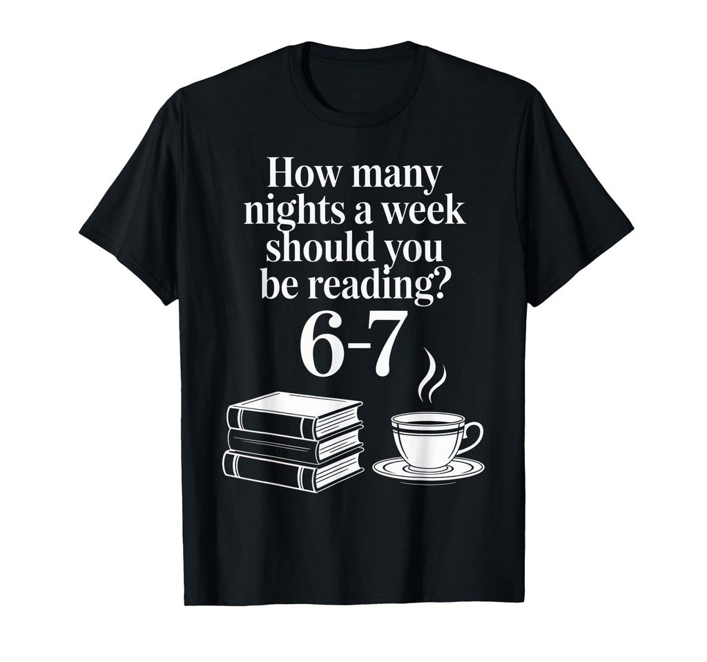 How Many Nights Week Should You Be T-Shirt - Unique Graphic Men Women - T-Shirt, Sweatshirt, Hoodie