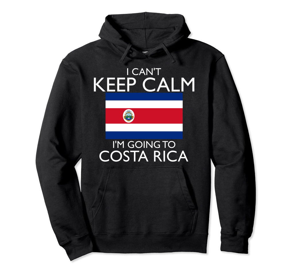 I Cant Keep Calm Im Going To Costa Rica Hoodie - Graphic Print Unisex - T-Shirt, Sweatshirt, Hoodie