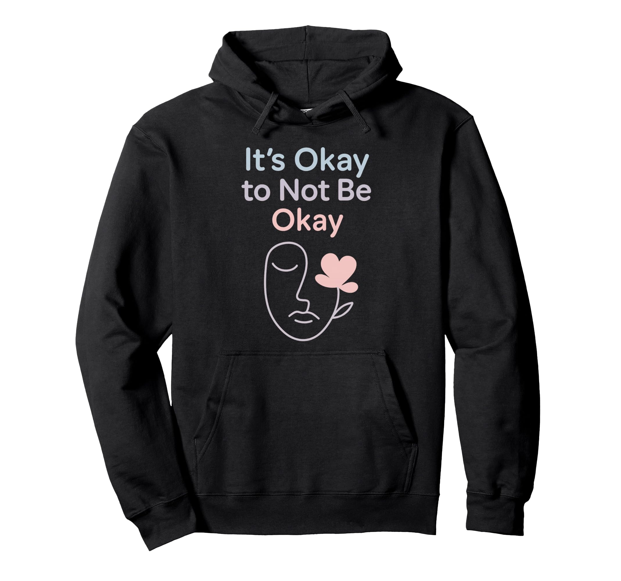 Its Okay To Not Be Okay Mental Health Hoodie - Custom Art Print for Adults - T-Shirt, Sweatshirt, Hoodie