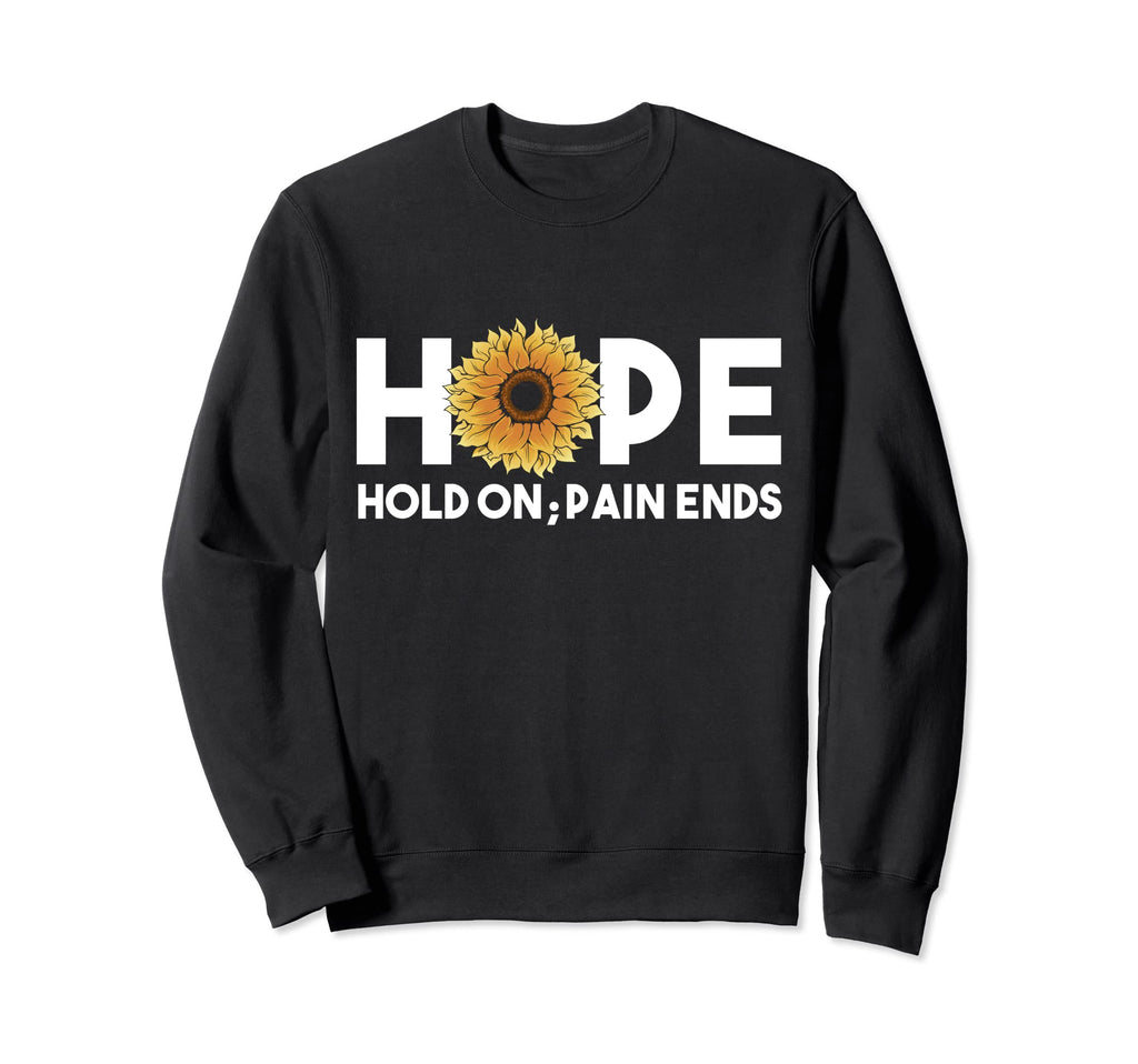 Hope Hold Pain Ends Sunflower Mental Sweatshirt - Custom Art Print Unisex - T-Shirt, Sweatshirt, Hoodie