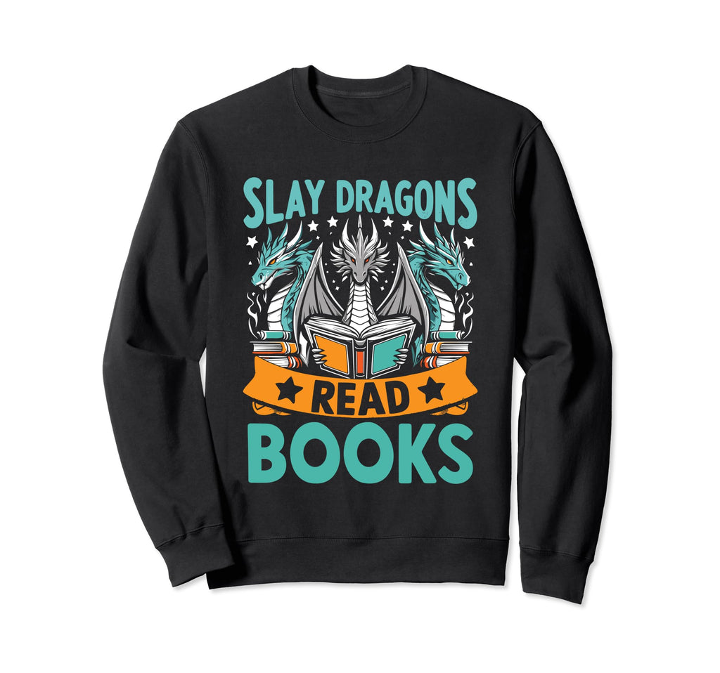 Slay Dragons Read Books Book Sweatshirt - Streetwear Style for Adults - T-Shirt, Sweatshirt, Hoodie