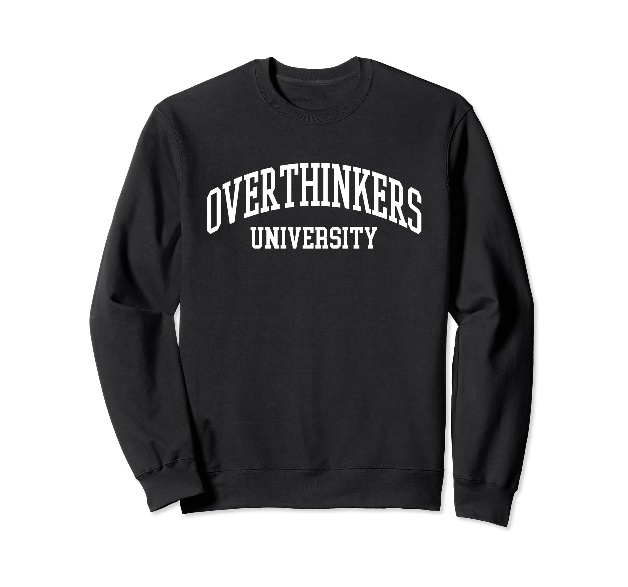 Overthinkers University Sweatshirt - Unique Graphic Unisex - T-Shirt, Sweatshirt, Hoodie