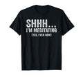 Shhh Im Meditating Funny Meditation T-Shirt - Unique Graphic Unisex - T-Shirt, Sweatshirt, Hoodie